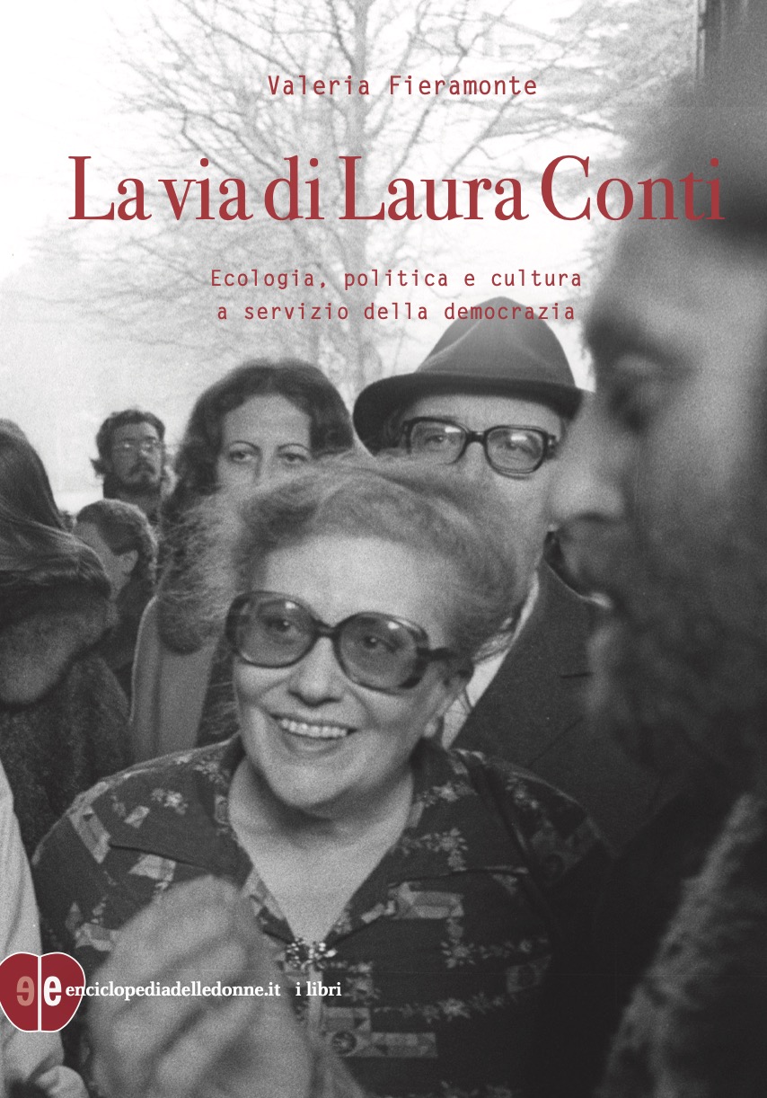 copertina di: La via di Laura Conti Ecologia, politica e cultura a servizio della democrazia Valeria Fieramonte