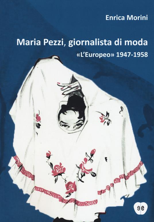 copertina di: Maria Pezzi, giornalista di moda L’Europeo 1947-1958 Enrica Morini