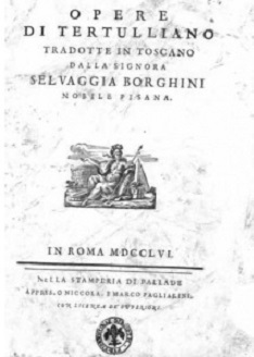 Frontespizio delle 'Opere di Tertulliano tradotte in toscano dalla Signora Selvaggia Borghini, nobile pisana', Roma, Pallade, 1756. Fonte: Wikimedia Commons