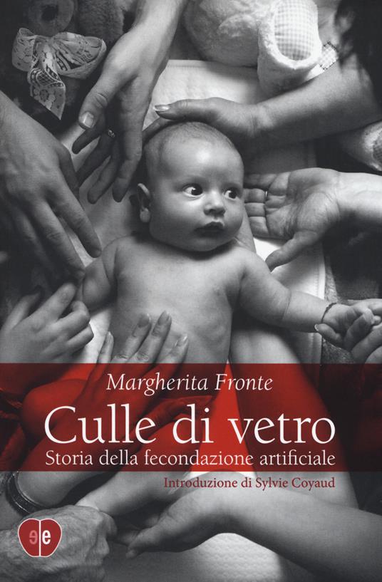 copertina di: Culle di vetro Storia della fecondazione artificiale Margherita Fronte