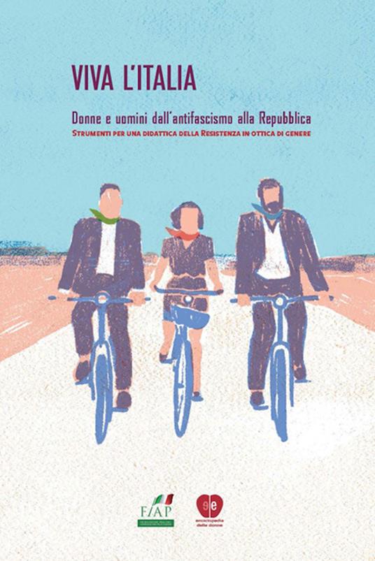 copertina di: Viva l’Italia Donne e uomini dall’antifascismo alla Repubblica a cura di Federica Artali e Roberta Cairoli