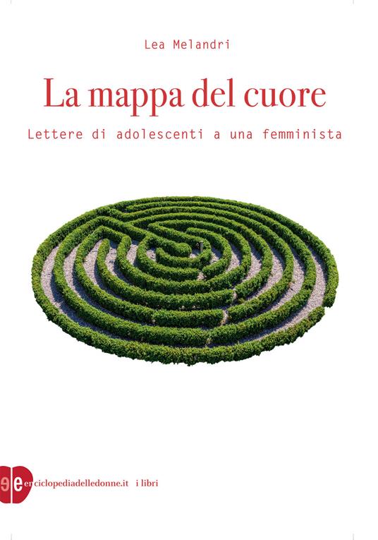 copertina di: La mappa del cuore Lettere di adolescenti a una femminista di Lea Melandri