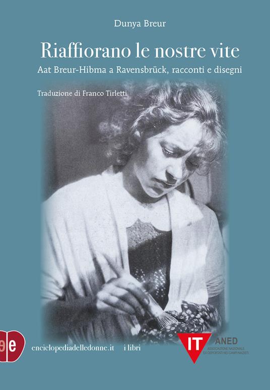 copertina di: Riaffiorano le nostre vite Aat Breur-Hibma a Ravensbrück, racconti e disegni Dunya Breur, traduzione di Franco Tirletti